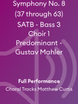 Symphony No. 8 (37 through 63) SATB - Bass 3 Choir 1 Predominant - Gustav Mahler