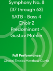 Symphony No. 8 (37 through 63) SATB - Bass 4 Choir 2 Predominant - Gustav Mahler