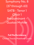 Symphony No. 8 (37 through 63) SATB - Tenor 1 Choir 1 Predominant - Gustav Mahler