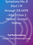 Symphony No. 8 (Part 1 19 through 23) SATB - Alto 1 Choir 2 Muted - Gustav Mahler