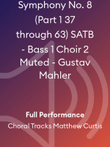 Symphony No. 8 (Part 1 37 through 63) SATB - Bass 1 Choir 2 Muted - Gustav Mahler