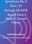Symphony No. 8 (Part 1 37 through 63) SATB - Bass 3 Choir 2 Muted - Gustav Mahler