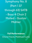Symphony No. 8 (Part 1 37 through 63) SATB - Bass 4 Choir 2 Muted - Gustav Mahler