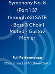 Symphony No. 8 (Part 1 37 through 63) SATB - Bass 3 Choir 1 Muted - Gustav Mahler