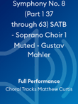 Symphony No. 8 (Part 1 37 through 63) SATB - Soprano Choir 1 Muted - Gustav Mahler