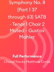 Symphony No. 8 (Part 1 37 through 63) SATB - Tenor 1 Choir 2 Muted - Gustav Mahler