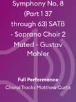 Symphony No. 8 (Part 1 37 through 63) SATB - Soprano Choir 2 Muted - Gustav Mahler