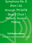 Symphony No. 8 (Part 1 63 through 79) SATB - Bass 2 Choir 1 Muted - Gustav Mahler