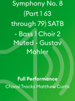 Symphony No. 8 (Part 1 63 through 79) SATB - Bass 1 Choir 2 Muted - Gustav Mahler