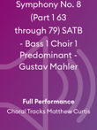 Symphony No. 8 (Part 1 63 through 79) SATB - Bass 1 Choir 1 Predominant - Gustav Mahler