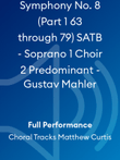 Symphony No. 8 (Part 1 63 through 79) SATB - Soprano 1 Choir 2 Predominant - Gustav Mahler