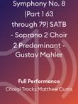 Symphony No. 8 (Part 1 63 through 79) SATB - Soprano 2 Choir 2 Predominant - Gustav Mahler