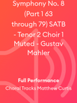 Symphony No. 8 (Part 1 63 through 79) SATB - Tenor 2 Choir 1 Muted - Gustav Mahler