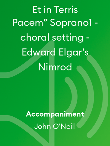 Et in Terris Pacem” Soprano 2 - choral setting - Edward Elgar’s Nimrod