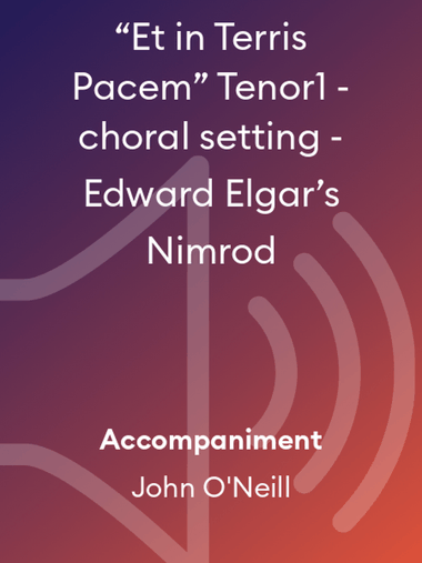 “Et in Terris Pacem” Tenor1 - choral setting - Edward Elgar’s Nimrod