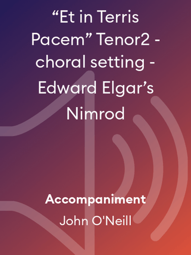 “Et in Terris Pacem” Tenor2 - choral setting - Edward Elgar’s Nimrod