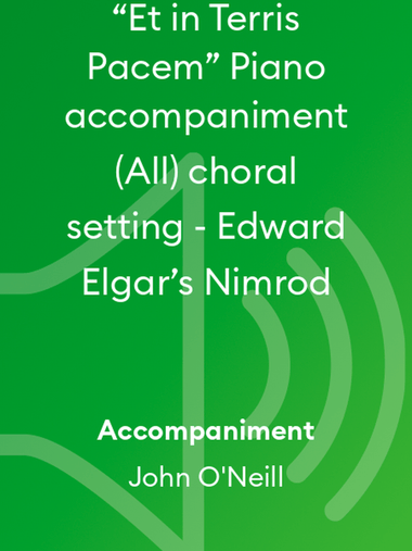 “Et in Terris Pacem” Piano accompaniment Bar 1 to end - E. Elgar’s Nimrod