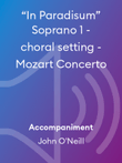 “In Paradisum” Soprano 1 - choral setting - Mozart Concerto