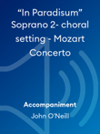 “In Paradisum” Soprano 2- choral setting - Mozart Concerto