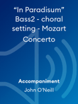 “In Paradisum” Bass2 - choral setting - Mozart Concerto