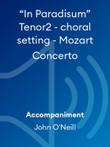 “In Paradisum” Tenor2 - choral setting - Mozart Concerto