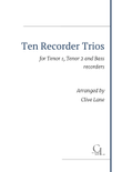 Ten Recorder Trios for TENOR 1, TENOR 2 and BASS