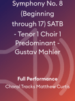 Symphony No. 8 (Beginning through 17) SATB - Tenor 1 Choir 1 Predominant - Gustav Mahler