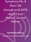 Symphony No. 8 (Part 1 83 through end) SATB - Alto 1 Choir 1 Muted - Gustav Mahler