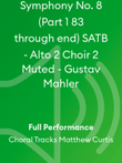Symphony No. 8 (Part 1 83 through end) SATB - Alto 2 Choir 2 Muted - Gustav Mahler