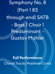 Symphony No. 8 (Part 1 83 through end) SATB - Bass 1 Choir 1 Predominant - Gustav Mahler
