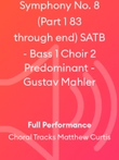 Symphony No. 8 (Part 1 83 through end) SATB - Bass 1 Choir 2 Predominant - Gustav Mahler