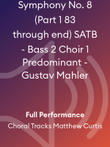 Symphony No. 8 (Part 1 83 through end) SATB - Bass 2 Choir 1 Predominant - Gustav Mahler