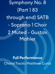 Symphony No. 8 (Part 1 83 through end) SATB - Soprano 1 Choir 2 Muted - Gustav Mahler