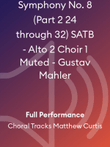 Symphony No. 8 (Part 2 24 through 32) SATB - Alto 2 Choir 1 Muted - Gustav Mahler