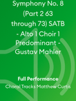Symphony No. 8 (Part 2 63 through 73) SATB - Alto 1 Choir 1 Predominant - Gustav Mahler