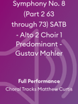 Symphony No. 8 (Part 2 63 through 73) SATB - Alto 2 Choir 1 Predominant - Gustav Mahler