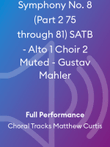 Symphony No. 8 (Part 2 75 through 81) SATB - Alto 1 Choir 2 Muted - Gustav Mahler