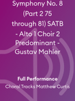 Symphony No. 8 (Part 2 75 through 81) SATB - Alto 1 Choir 2 Predominant - Gustav Mahler