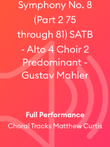 Symphony No. 8 (Part 2 75 through 81) SATB - Alto 4 Choir 2 Predominant - Gustav Mahler