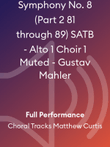 Symphony No. 8 (Part 2 81 through 89) SATB - Alto 1 Choir 1 Muted - Gustav Mahler