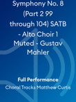 Symphony No. 8 (Part 2 99 through 104) SATB - Alto Choir 1 Muted - Gustav Mahler