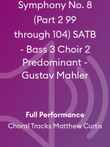 Symphony No. 8 (Part 2 99 through 104) SATB - Bass 3 Choir 2 Predominant - Gustav Mahler