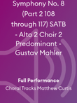 Symphony No. 8 (Part 2 108 through 117) SATB - Alto 2 Choir 2 Predominant - Gustav Mahler