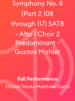 Symphony No. 8 (Part 2 108 through 117) SATB - Alto 1 Choir 2 Predominant - Gustav Mahler