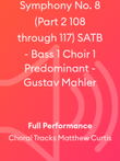 Symphony No. 8 (Part 2 108 through 117) SATB - Bass 1 Choir 1 Predominant - Gustav Mahler