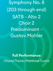 Symphony No. 8 (203 through end) SATB - Alto 2 Choir 2 Predominant - Gustav Mahler