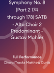 Symphony No. 8 (Part 2 174 through 178) SATB - Alto Choir 2 Predominant - Gustav Mahler