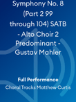 Symphony No. 8 (Part 2 99 through 104) SATB - Alto Choir 2 Predominant - Gustav Mahler