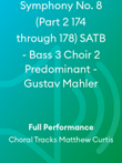 Symphony No. 8 (Part 2 174 through 178) SATB - Bass 3 Choir 2 Predominant - Gustav Mahler
