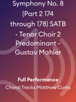 Symphony No. 8 (Part 2 174 through 178) SATB - Tenor Choir 2 Predominant - Gustav Mahler